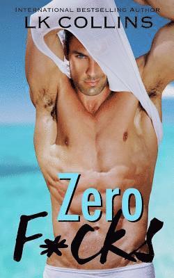 Zero F*cks: a standalone novel 1
