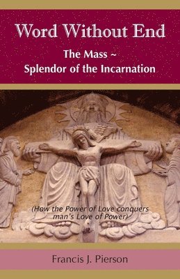 bokomslag Word Without End: The Mass - Splendor of the Incarnation