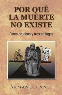 bokomslag Por que la muerte no existe: Cinco pruebas y tres epílogos