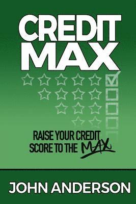 John M. Anderson - CreditMax: Raise your credit score to the max, Häftad