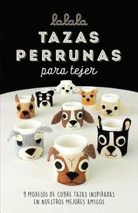 bokomslag Tazas perrunas para tejer: 9 modelos de cubre tazas inspiradas en nuestros mejores amigos