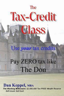 The Tax-Credit Class: Use your tax credits: Pay ZERO tax like The Don 1