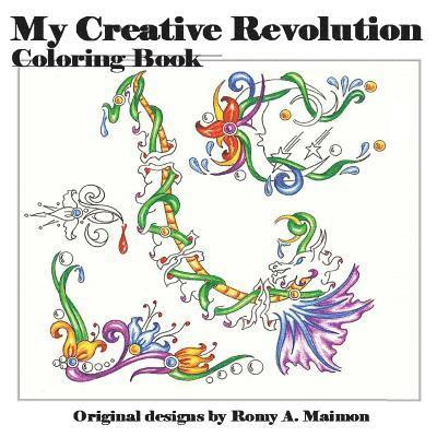 My Creative Revolution Coloring Book: Just because you color them doesn't mean you are done! 1