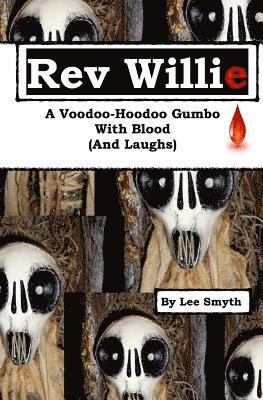 Rev Willie: A Voodoo-Hoodoo Gumbo, With Blood (And Laughs) 1