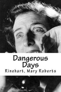 bokomslag Dangerous Days: Dangerous Days de Mary Roberts Rinehart