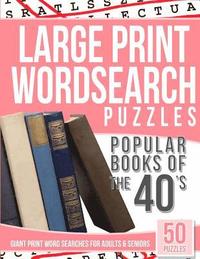 bokomslag Large Print Wordsearches Puzzles Popular Books of the 40s: Giant Print Word Searches for Adults & Seniors