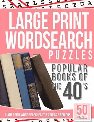 Large Print Wordsearches Puzzles Popular Books of the 40s: Giant Print Word Searches for Adults & Seniors 1