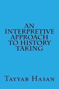 bokomslag An Interpretive Approach To History Taking