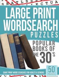 bokomslag Large Print Wordsearches Puzzles Popular Books of the 30s: Giant Print Word Searches for Adults & Seniors