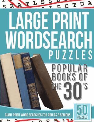 bokomslag Large Print Wordsearches Puzzles Popular Books of the 30s: Giant Print Word Searches for Adults & Seniors