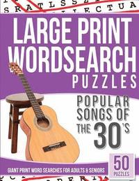 bokomslag Large Print Wordsearches Puzzles Popular Songs of the 30s: Giant Print Word Searches for Adults & Seniors