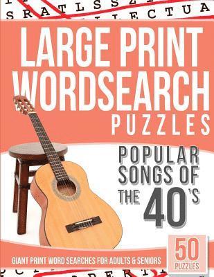 Large Print Wordsearches Puzzles Popular Songs of the 40s: Giant Print Word Searches for Adults & Seniors 1