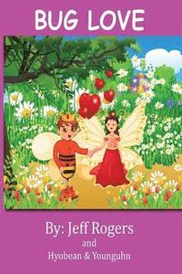 bokomslag Bug Love: What happens when a bee prince falls in love with a bee princess? This story was inspired by a youth authors.