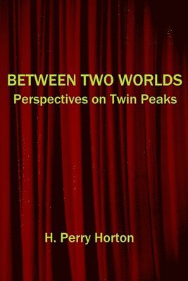 bokomslag Between Two Worlds: Perspectives on Twin Peaks