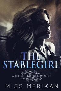 bokomslag The Stablegirl (a fetish pony play erotic romance)