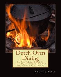 bokomslag Dutch Oven Dining: 60 Simple &#Delish Dutch Oven Recipes for the Great Outdoors