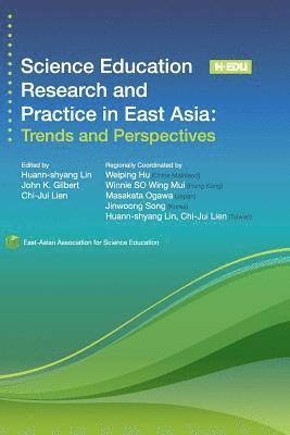 Science Education Research and Practice in East Asia: Trends and Perspectives 1