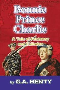 bokomslag Bonnie Prince Charlie: A Tale of Fontenoy and Culloden