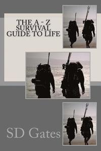 bokomslag The A - Z Survival Guide to Life: For Young Men Just Starting Out