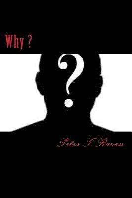 Peter T. Raven - Why ?, Häftad