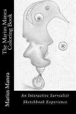 The Marius Manea Coloring Book: An Interactive Surrealist Sketchbook Experience 1