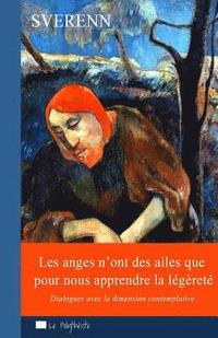 bokomslag Les anges n'ont des ailes que pour nous apprendre la légèreté: Dialogues avec la dimension contemplative