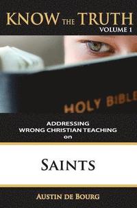 bokomslag Saints: Addressing Wrong Christian Teaching