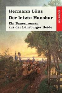 bokomslag Der letzte Hansbur: Ein Bauernroman aus der Lüneburger Heide