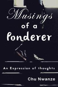 bokomslag Musings of A Ponderer: An Expression of Thoughts
