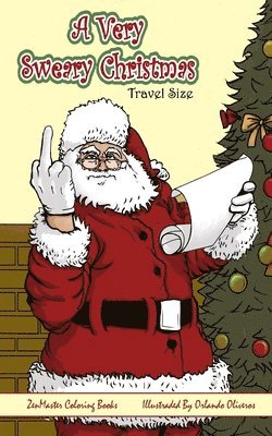 Zenmaster Coloring Books - A Very Sweary Christmas Adult Coloring Book Travel Size: A Travel Size Coloring Book For Adults With Funny and Mature Holiday Scenes, Patterns, and Sw, Häftad