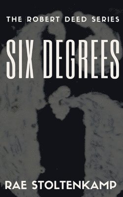 Six Degrees: Short stories revolving around characters from Six Dead Men & Palindrome 1