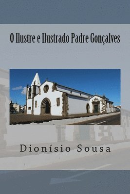 bokomslag O Ilustre e Ilustrado Padre Goncalves dos Santos: 2.° volume da sériie "ilustres e Ilustrados párocos da Vila"