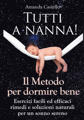 Amanda Castello - TUTTI A NANNA! Il Metodo per dormire bene: Esercizi facili ed efficaci. Rimedi e soluzioni naturali per un sonno sereno, Häftad