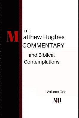 Matthew Hughes - The Matthew Hughes Commentary & Biblical Contemplations, Häftad