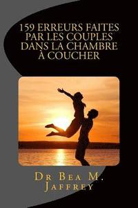 bokomslag 159 Erreurs Faites Par Les Couples Dans La Chambre A Coucher: Et Comment Les Eviter