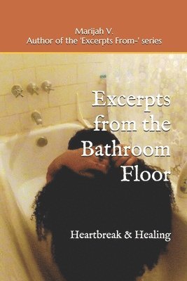 bokomslag Excerpts from the Bathroom Floor: Heartbreak & Healing