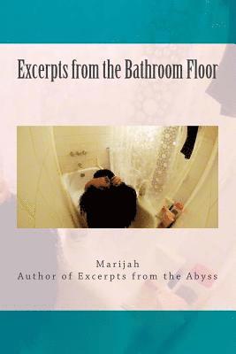 Excerpts from the Bathroom Floor: Heartbreak & Healing 1