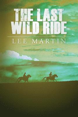 Lee Martin - Last Wild Ride, Häftad
