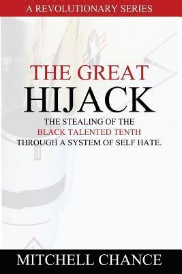 bokomslag The Great Hijack: The stealing of the Black Talented Tenth through a system of self hate.