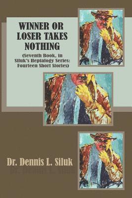 Winner or Loser Takes Nothing: (Seventh Book, in Siluk's Heptalogy Series: Fourteen Short Stories) 1