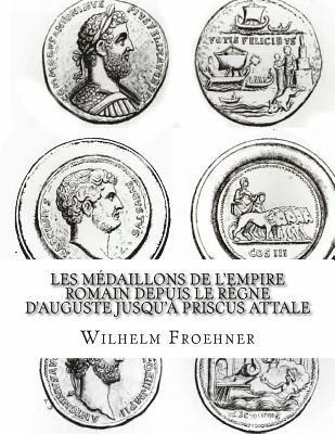 bokomslag Les médaillons de l'Empire romain depuis le règne d'Auguste jusqu'à Priscus Attale