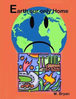 Mervyn George Bryan - Earth Our Only Home, Häftad