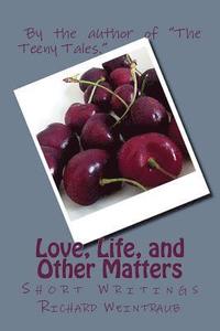 bokomslag Love, Life, and Other Matters: Short Writings