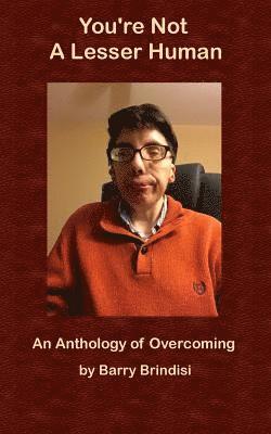 bokomslag You Are Not A Lesser Human: An Anthology of Overcoming