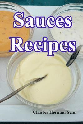Charles Herman Senn - Sauces Recipes, Häftad