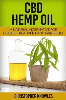 bokomslag CBD Hemp Oil: A Natural Alternative For Disease Treatment And Pain Relief