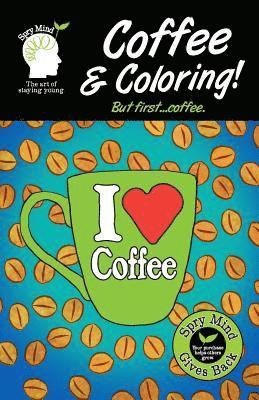 bokomslag Coffee And Coloring! But First Coffee...: An Easier Adult Coloring Book For Coffee Lovers