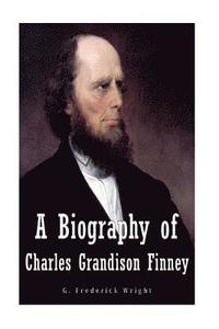 bokomslag A Biography of Charles Grandison Finney