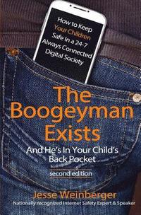 bokomslag The Boogeyman Exists; And He's In Your Child's Back Pocket (2nd Edition): Internet Safety Tips & Technology Tips For Keeping Your Children Safe Online