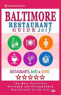 bokomslag Baltimore Restaurant Guide 2017: Best Rated Restaurants in Baltimore, Maryland - 500 Restaurants, Bars and Cafés recommended for Visitors, 2017